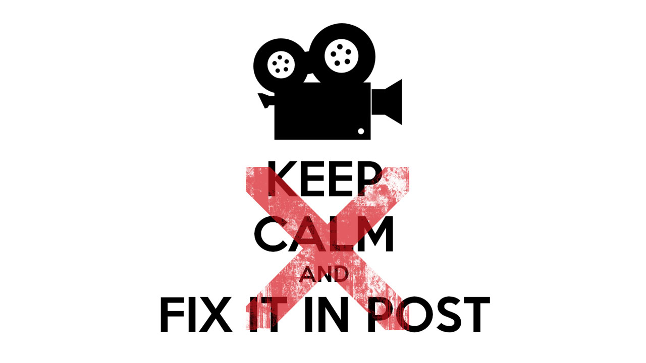 keep-calm-and-fix-it-in-post