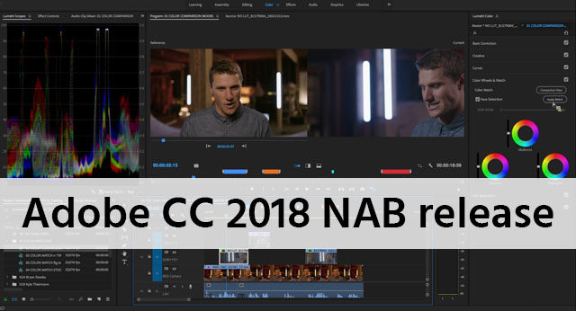 Updates For Adobe Video Apps Cc 2018 Features Explained Cinema5d